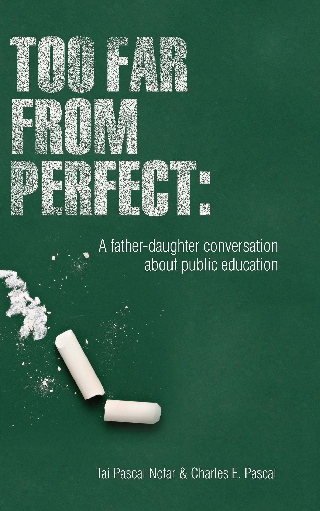 Too Far From Perfect: A father-daughter conversation about public education: A father-daughter conversation about public education