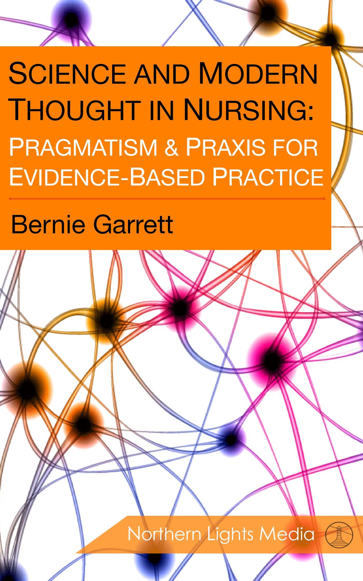 Science and Modern Thought in Nursing: Pragmatism & Praxis for Evidence-Based Practice