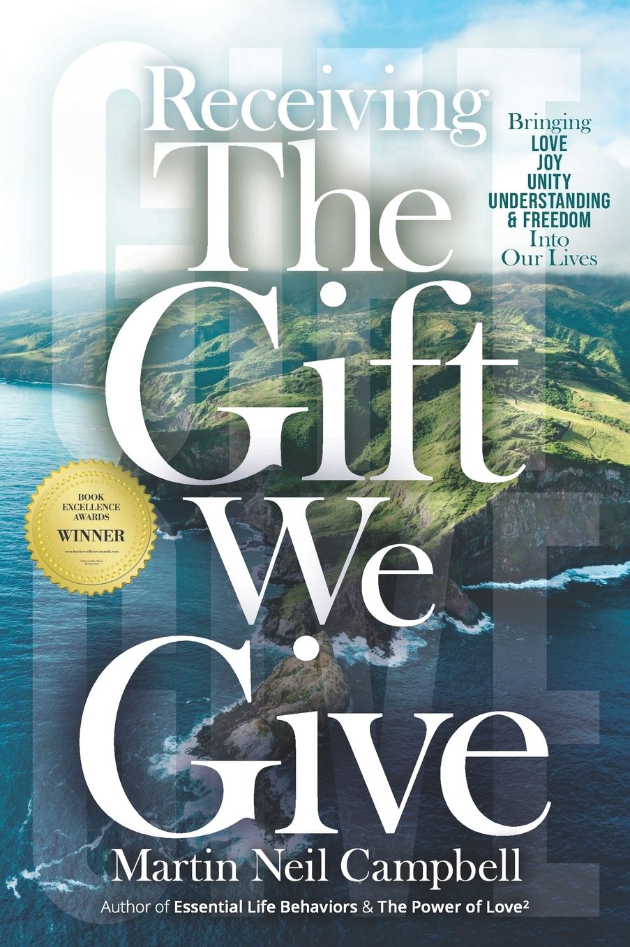 Receiving the Gift We Give.: Bringing Love, Joy, Unity, Understanding & Freedom into Our Lives.
