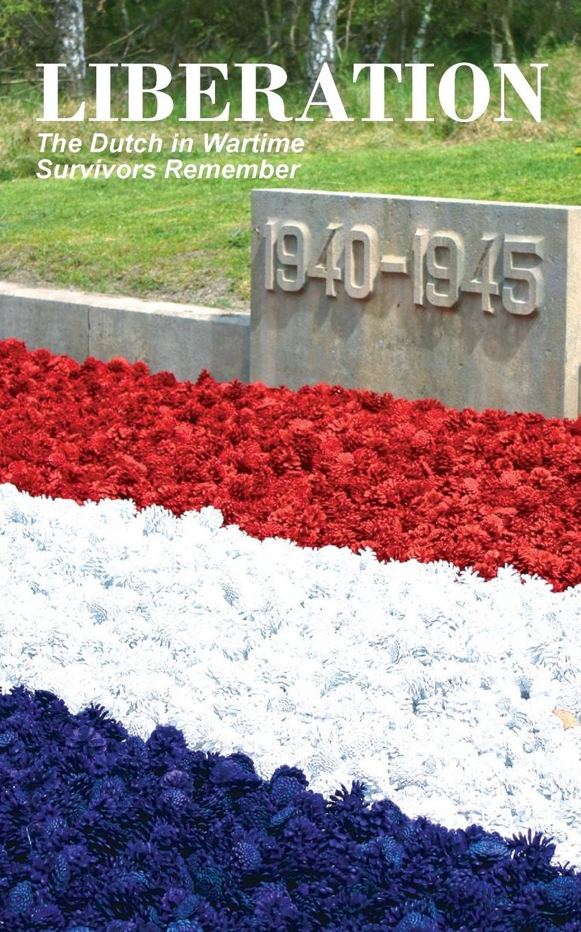 Liberation: The Dutch in Wartime, Survivors Remember
