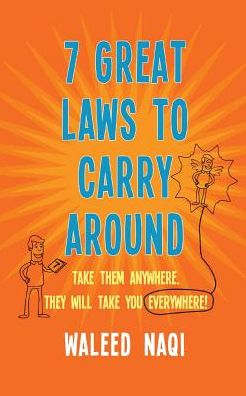 7 Great Laws to Carry Around: Take Them Anywhere, They Will Take You Everywhere
