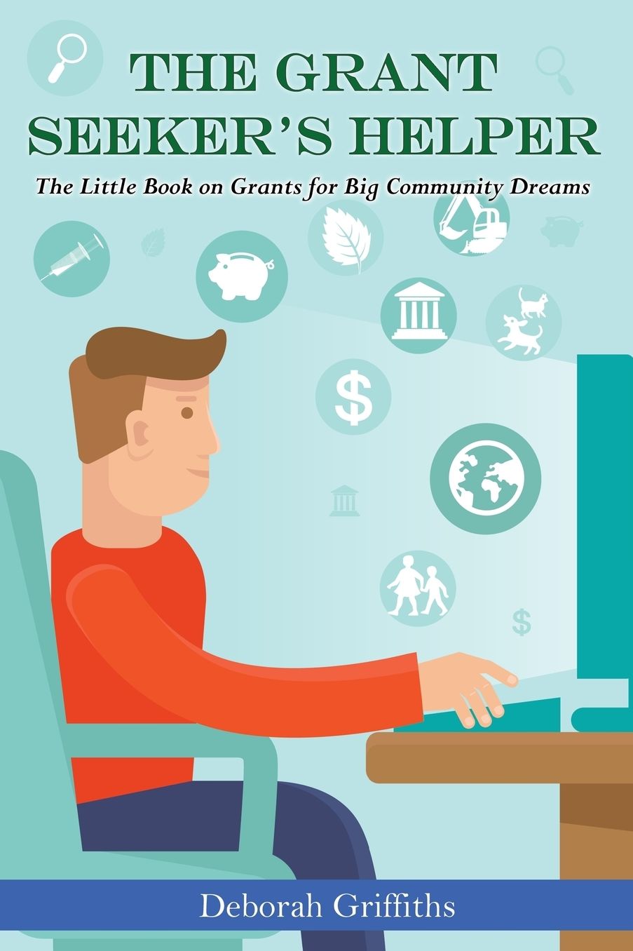 The Grant Seeker's Helper: The Little Book on Grants for Big Community Dreams