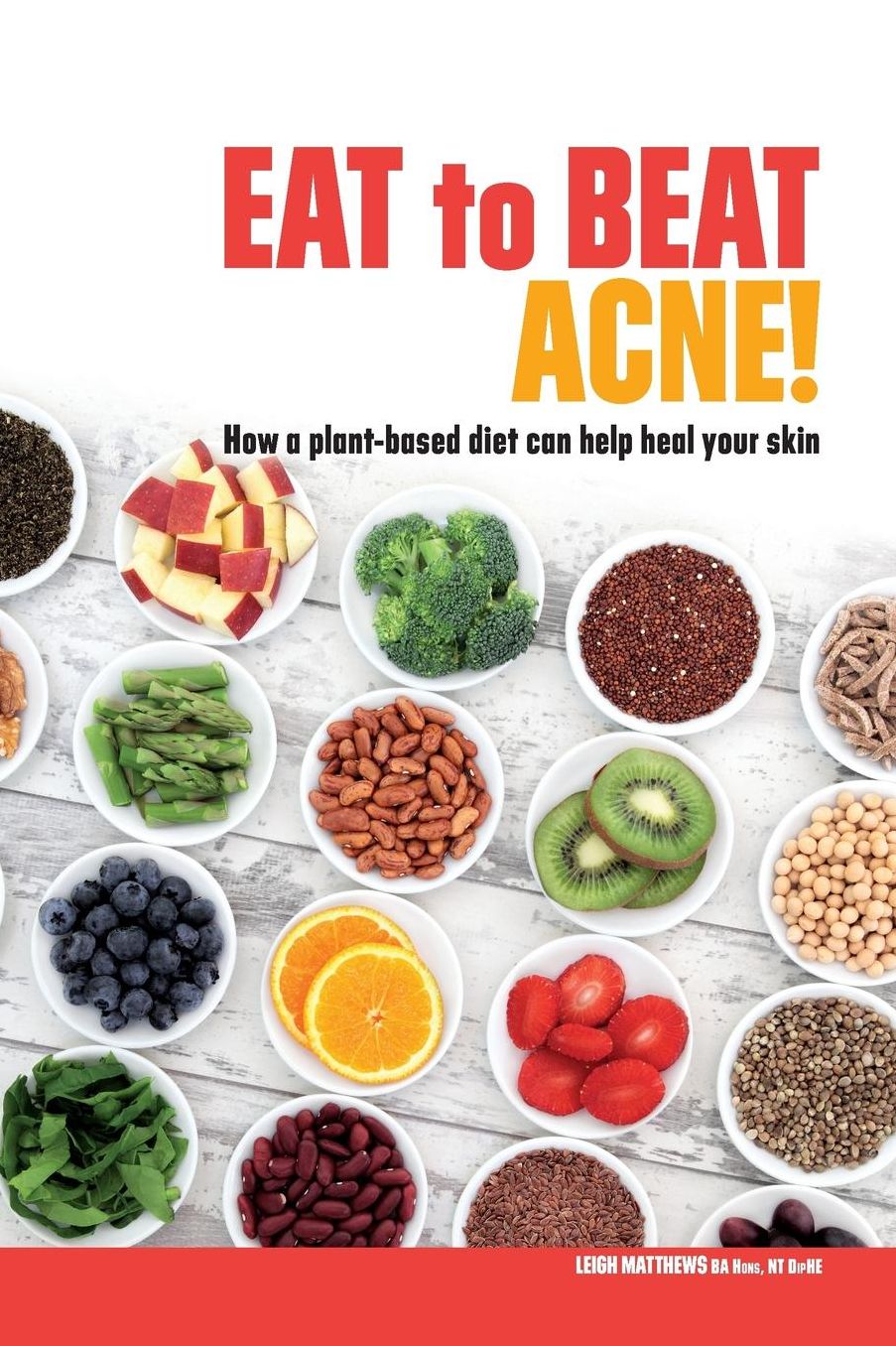 Eat to Beat Acne!: How a plant-based diet can help heal your skin.