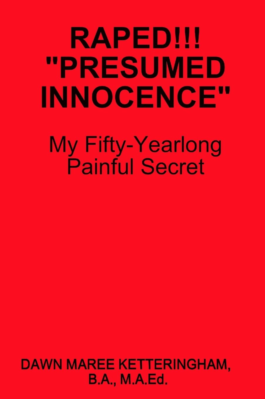 RAPED!!! "PRESUMED INNOCENCE"