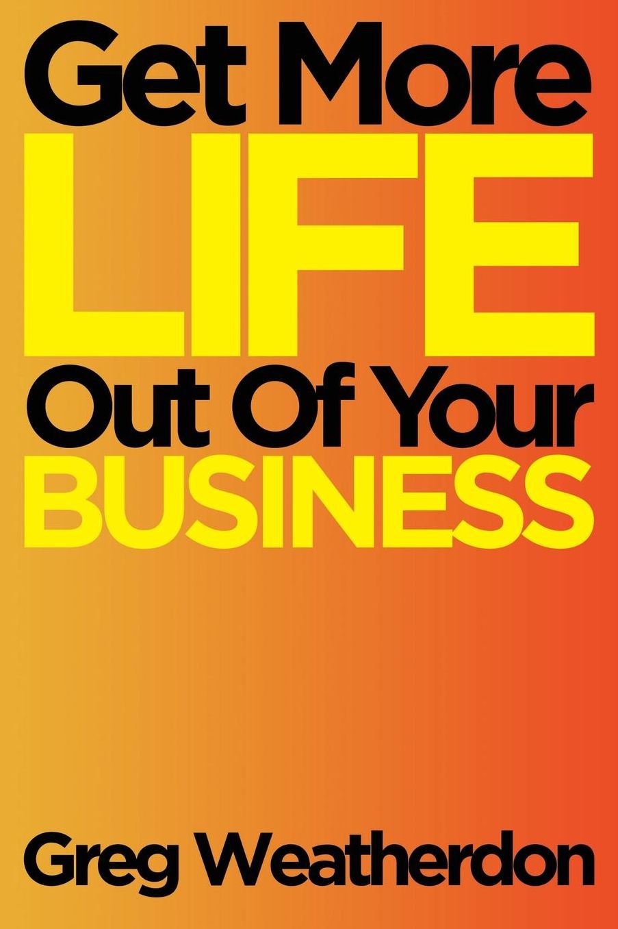 Get More Life Out Of Your Business