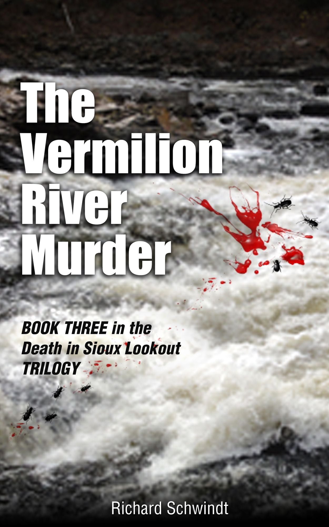 The Vermilion River Murder: Book Three in the Death in Sioux Lookout Trilogy