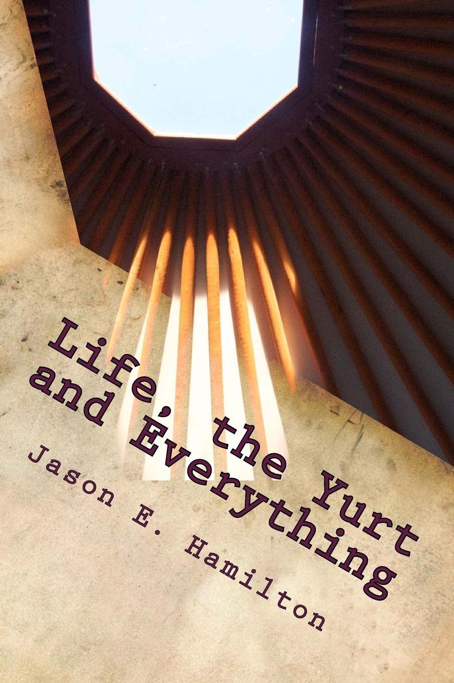 Life, the Yurt and Everything
