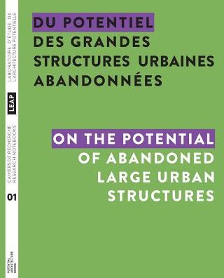 Du potentiel des grandes structures urbaines abandonnées / On the Potential of Abandoned Large Urban Structures
