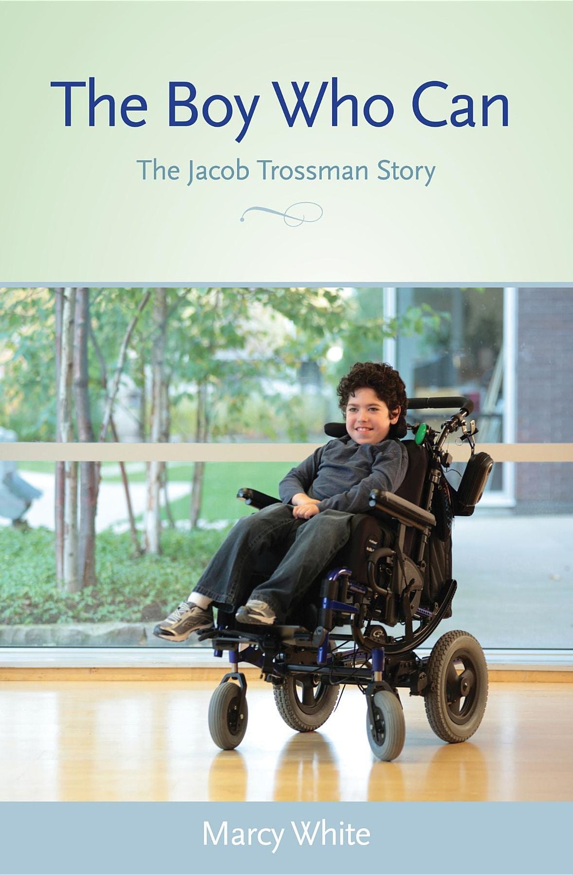 The Boy Who Can: The Jacob Trossman Story