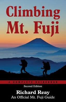 Climbing Mt. Fuji (2nd Edition): A Complete GuideBook