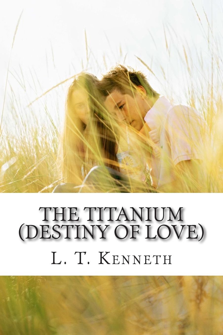 The Titanium (Destiny of Love) Part One: Destiny of Love