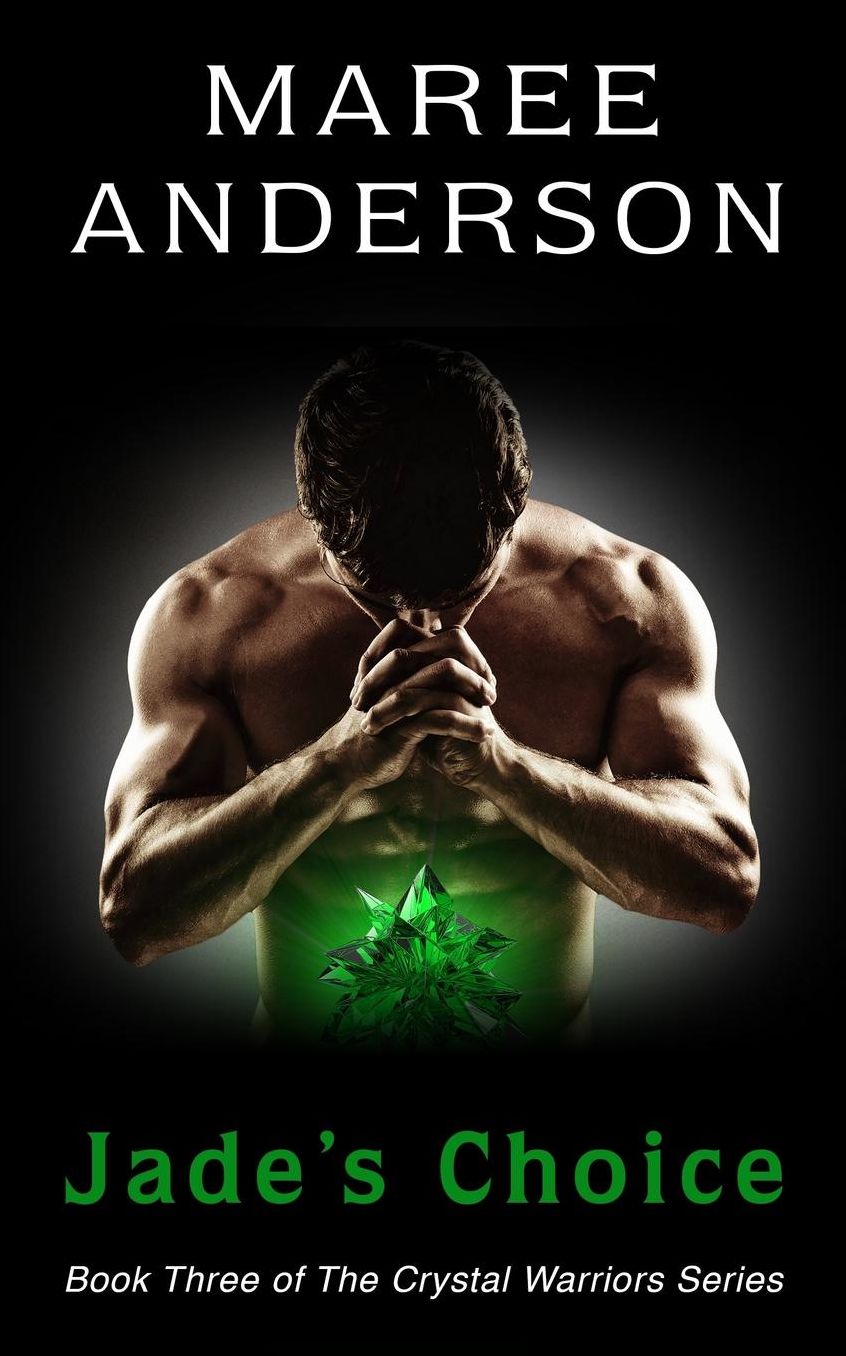 Jade's Choice: Book Three of The Crystal Warriors Series