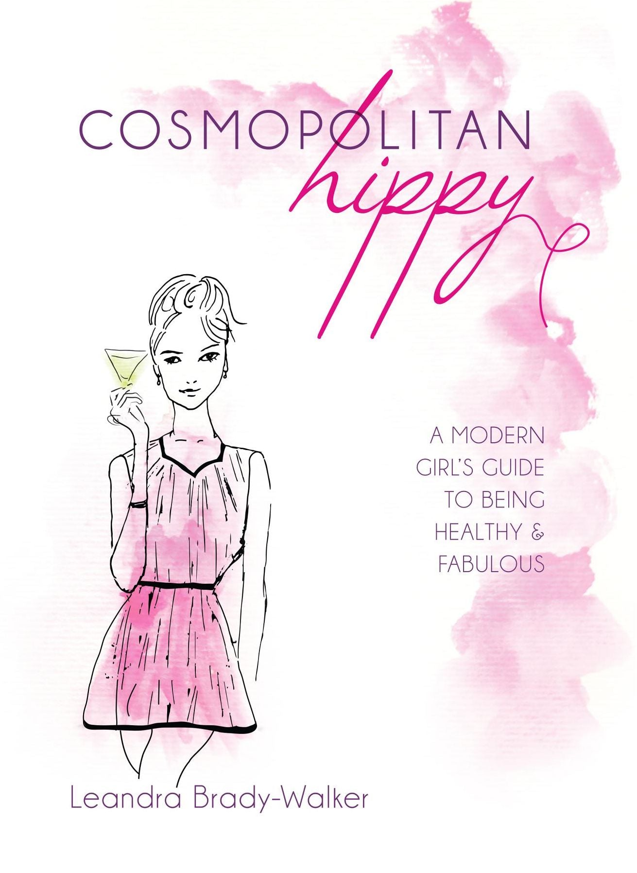Cosmopolitan Hippy: A Modern Girl's Guide to Being Healthy and Fabulous