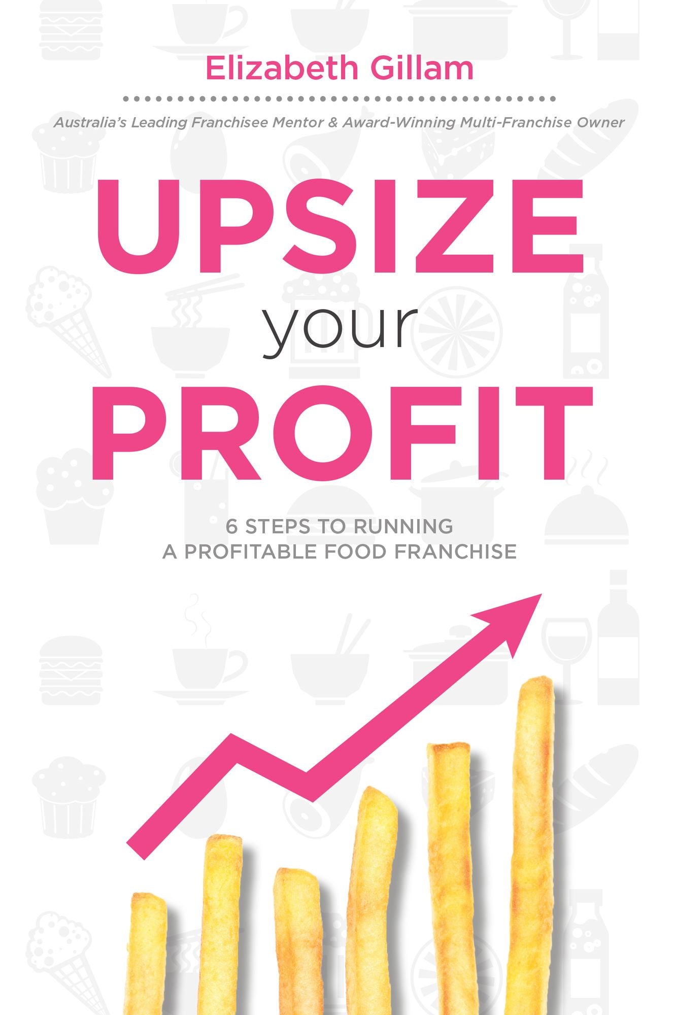 Upsize Your Profit: 6 Steps to Running a Profitable Food Franchise