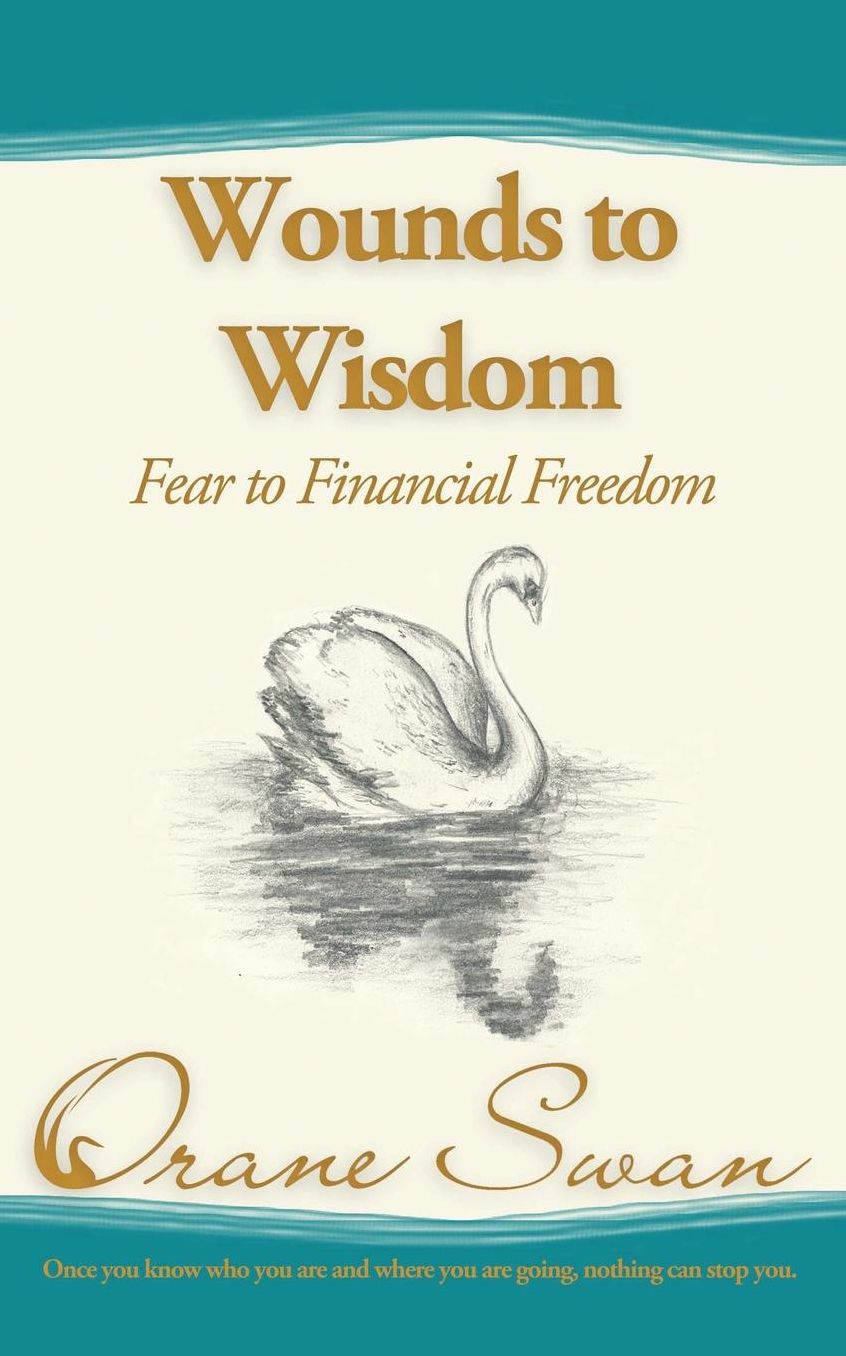 Wounds to Wisdom: Fear to Financial Freedom