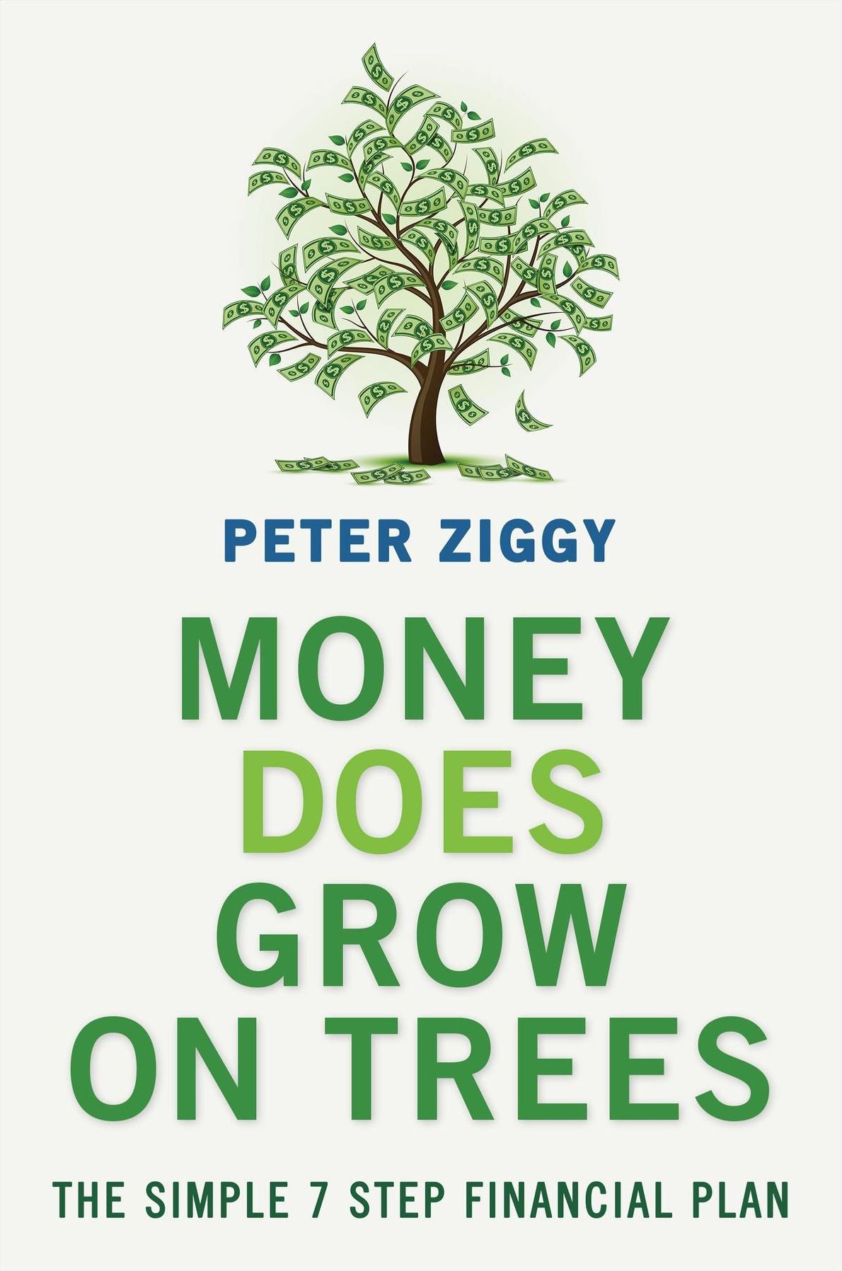 Money Does Grow on Trees: The Simple 7 Step Financial Plan