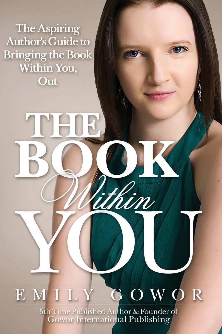 The Book Within You: The Aspiring Author's Guide to Bringing the Book Within You, Out