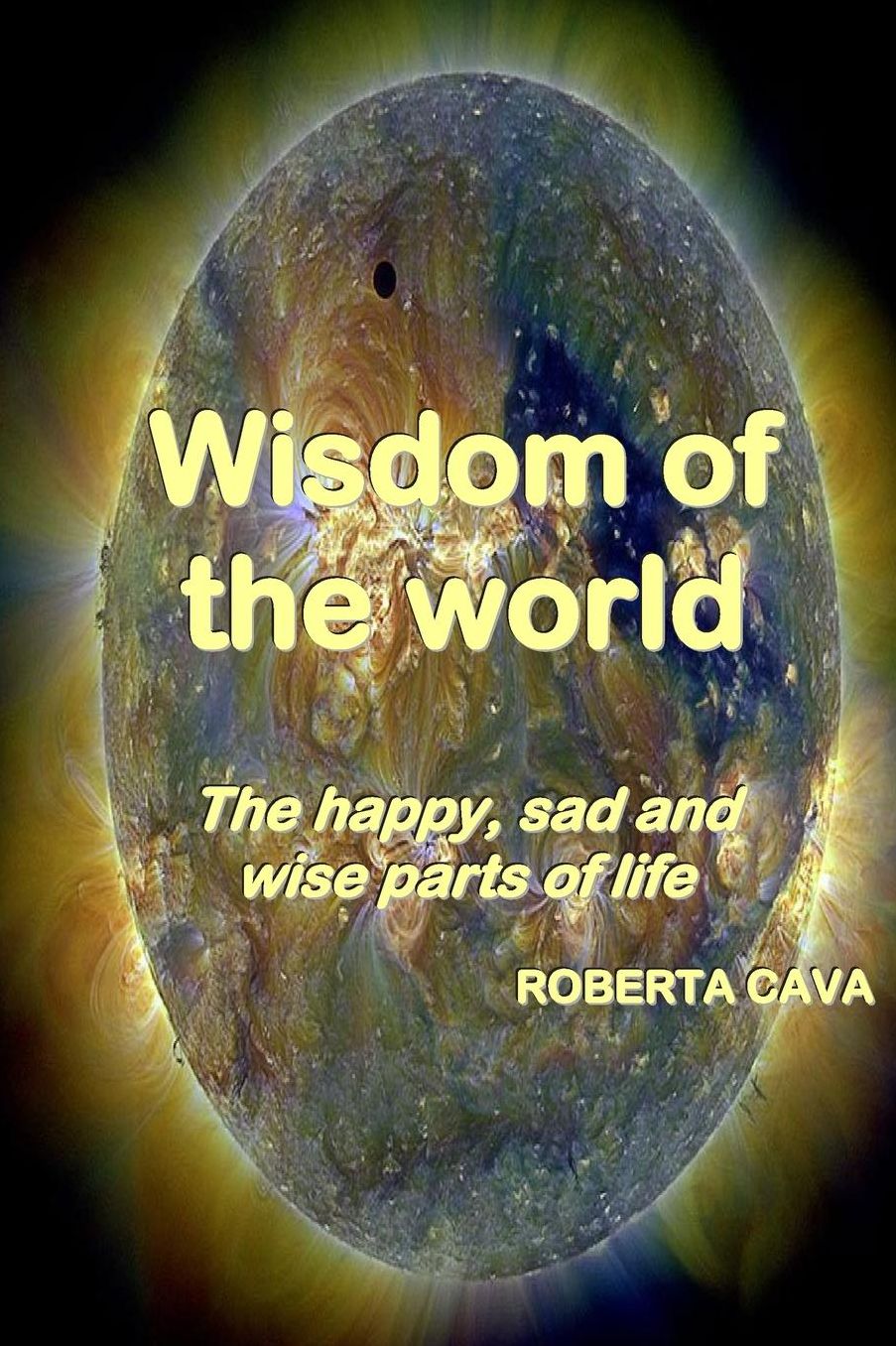 Wisdom of the World: The happy, sad and wise parts of life