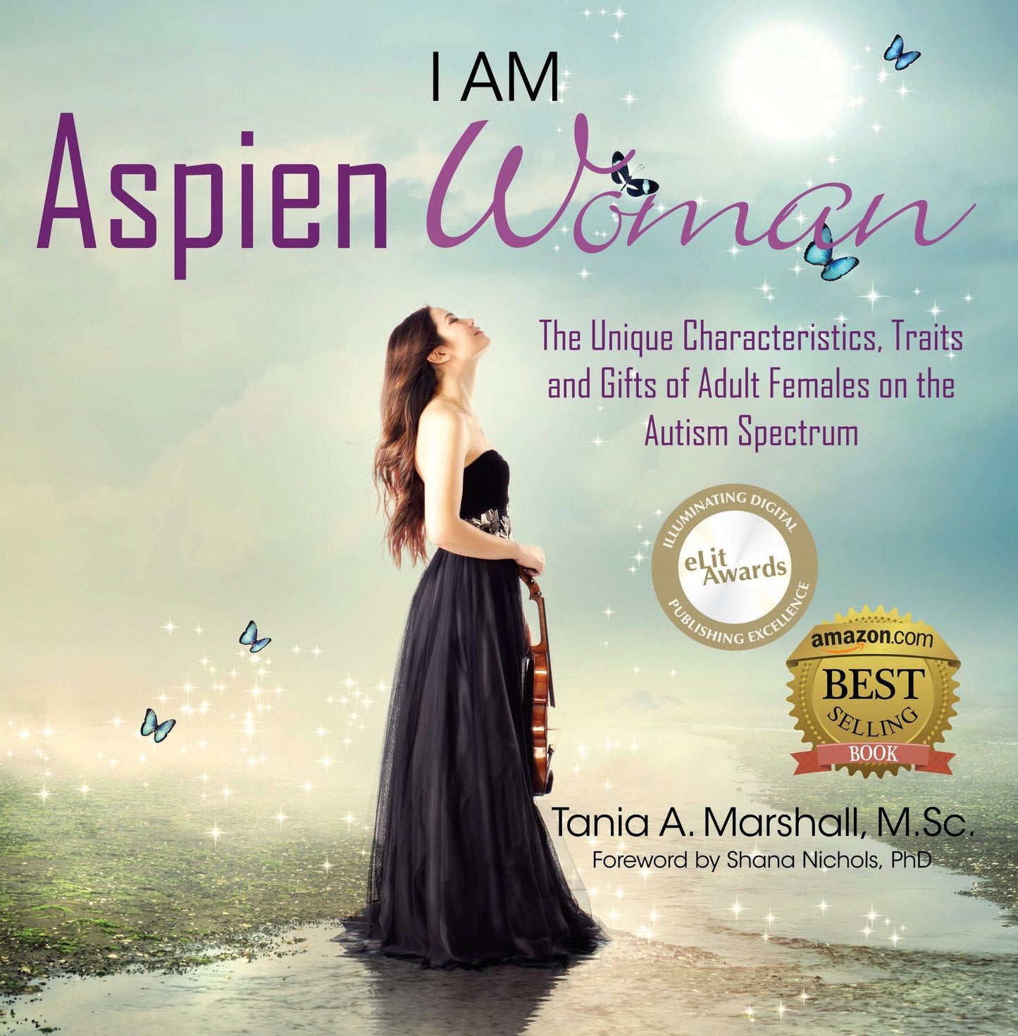 I am AspienWoman: The Unique Characteristics, Traits, and Gifts of Adult Females on the Autism Spectrum