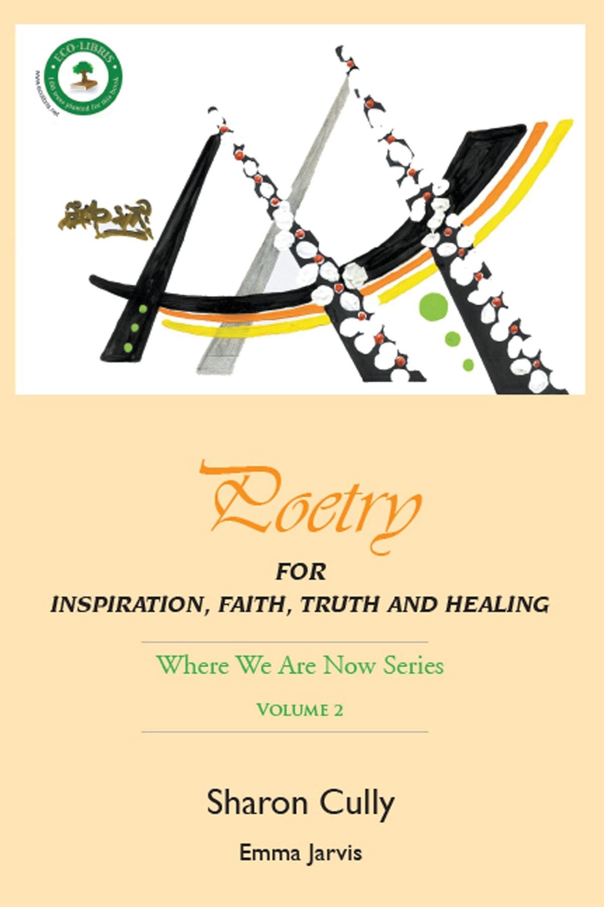 Poetry for Inspiration, Faith, Truth and Healing: Where We Are Now Series - Volume 2: Poetry for Inspiration, Faith, Truth and Healing