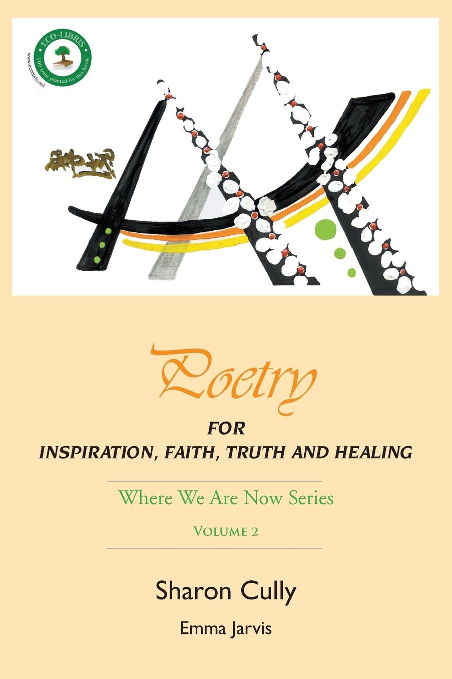 Poetry for Inspiration, Faith, Truth and Healing: Where We Are Now Series - Volume 2: Poetry for Inspiration, Faith, Truth and Healing