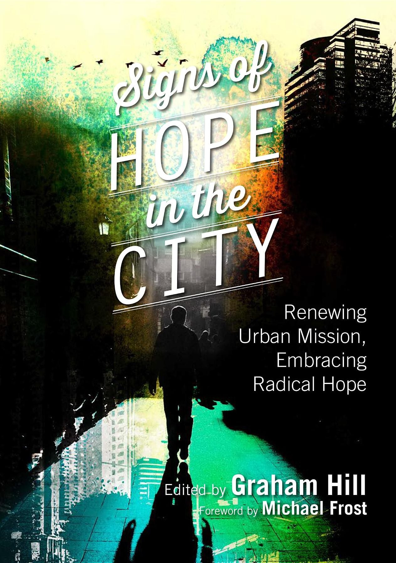 Signs of Hope in the City: Renewing Urban Mission, Embracing Radical Hope