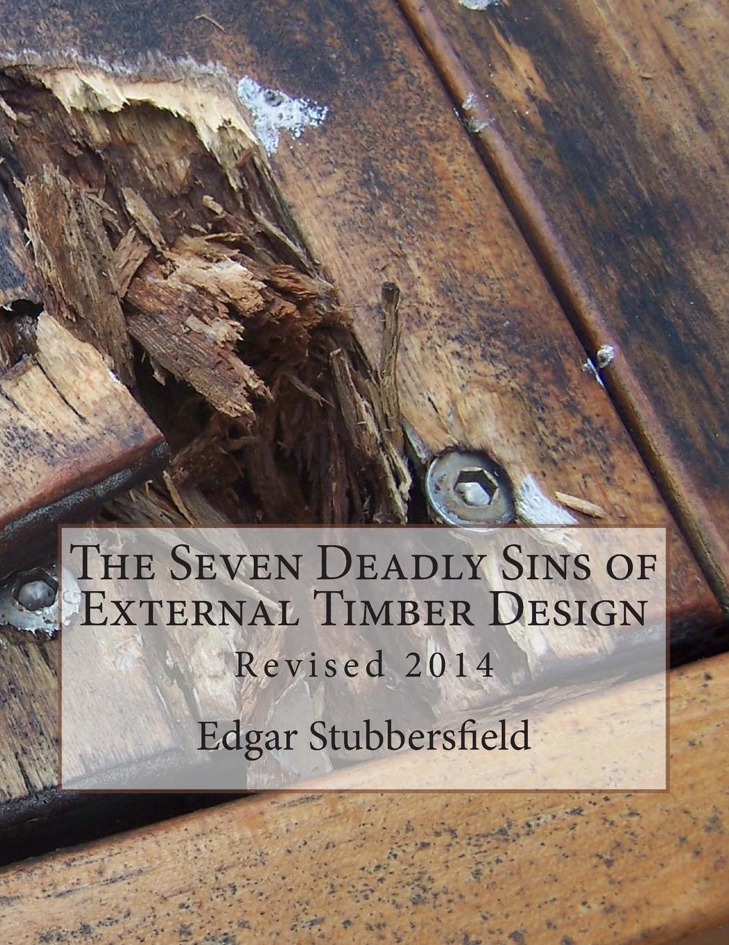 The Seven Deadly Sins of External Timber Design: Revised 2014