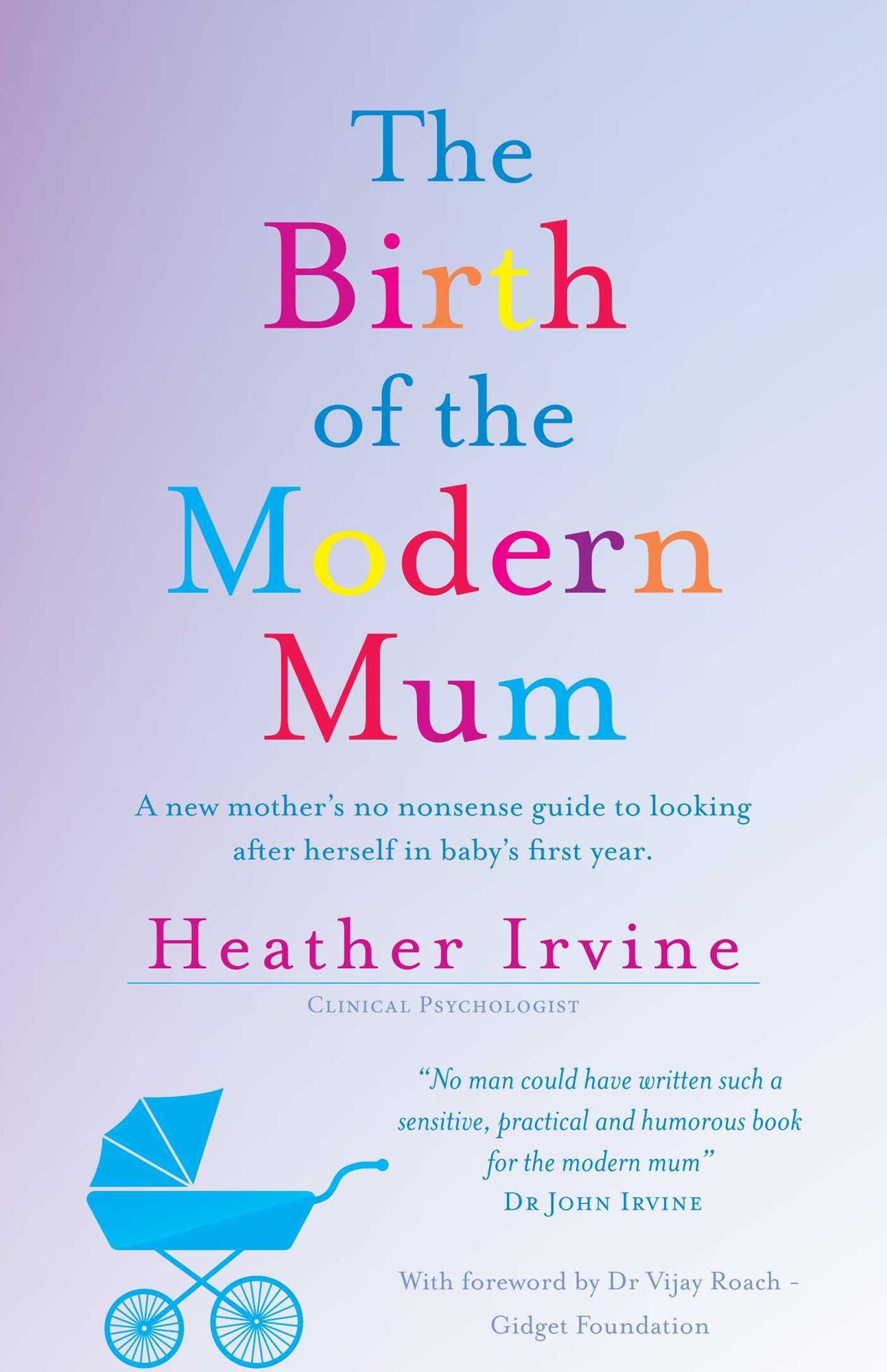 The Birth of the Modern Mum: A new mothers no nonsense guide to looking after herself in baby's first year