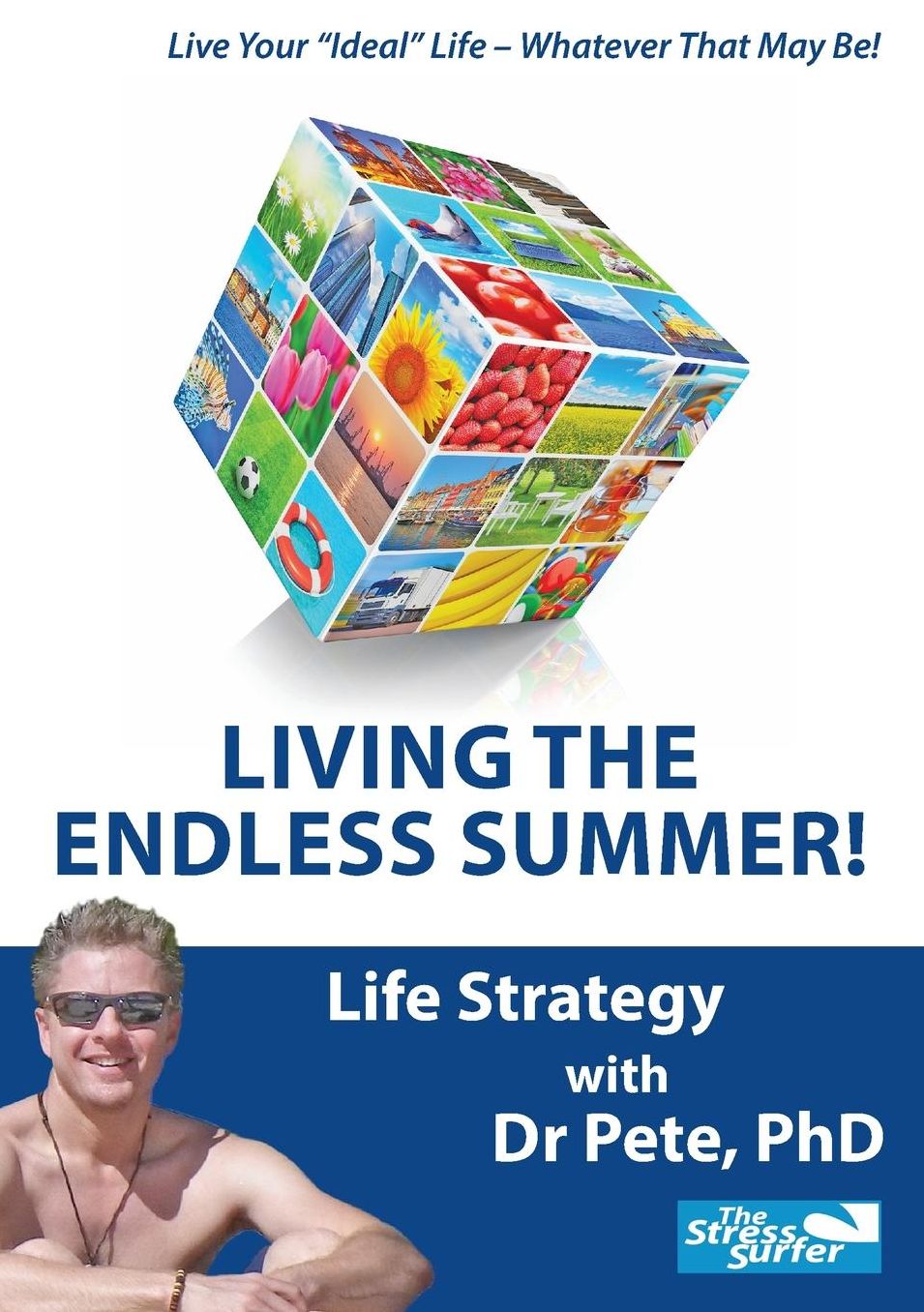 Living the Endless Summer: Your Life Strategy with Dr Pete PhD