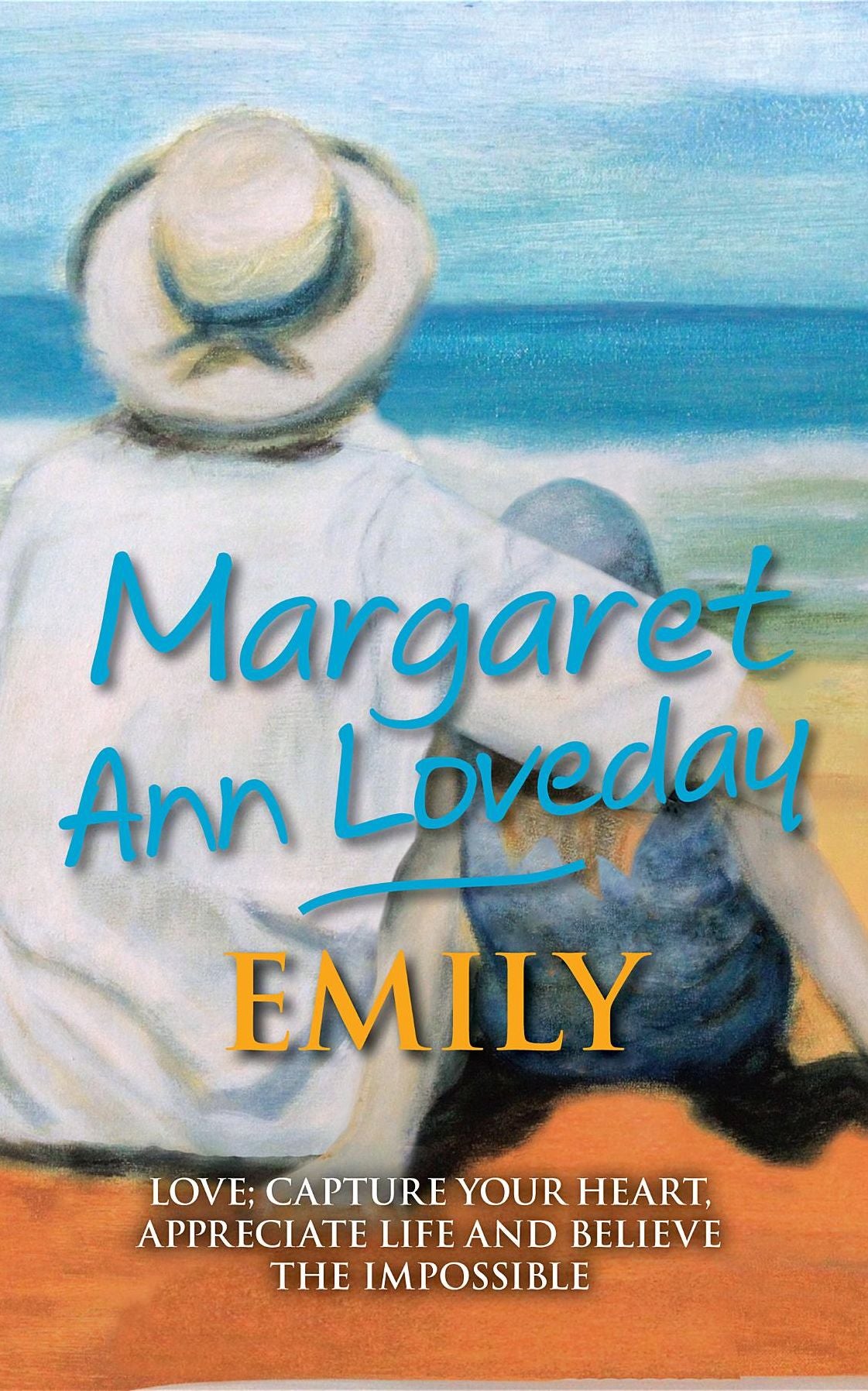 Emily: Love; Capture Your Heart, Appreciate Life and Believe the Impossible