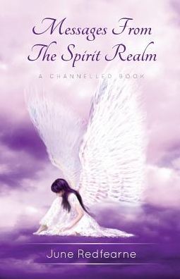 Messages From The Spirit Realm: A Channelled Book