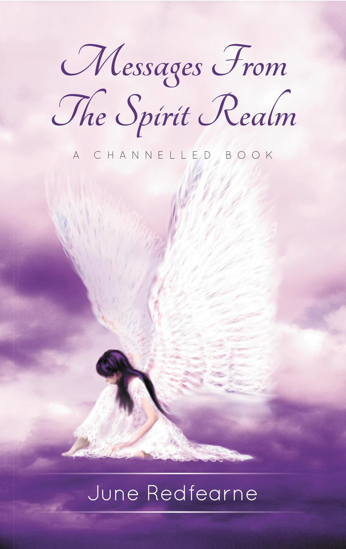 Messages From The Spirit Realm: A Channelled Book