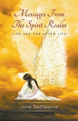 Messages From The Spirit Realm: Life and the After Life