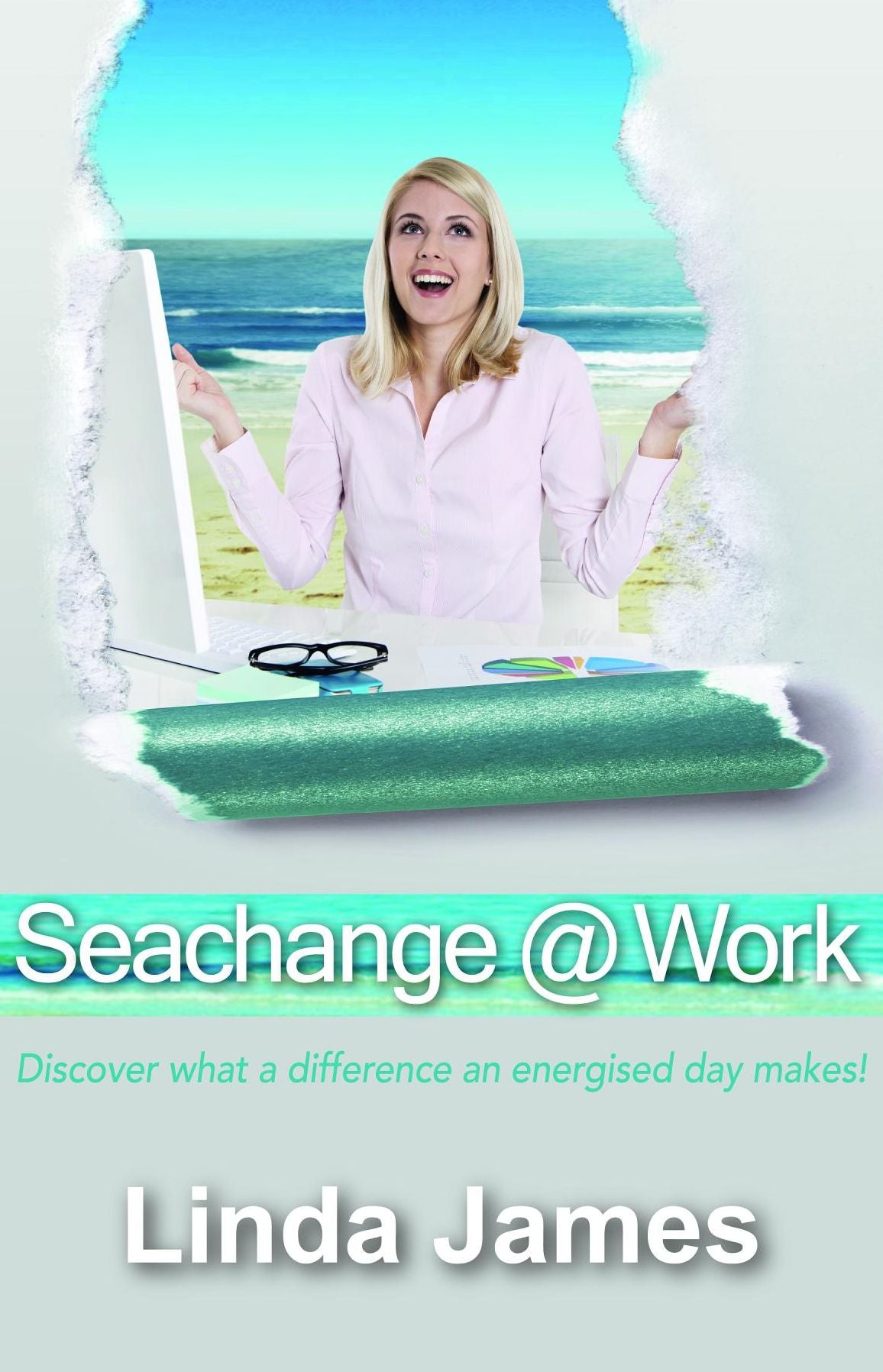 Seachange @ Work: Discover What a Difference an Energised Day Makes!