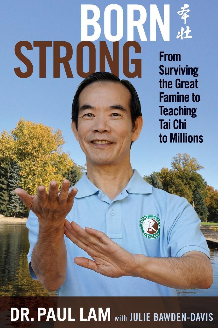 Born Strong: From Surviving the Great Famine to Teaching Tai Chi to Millions