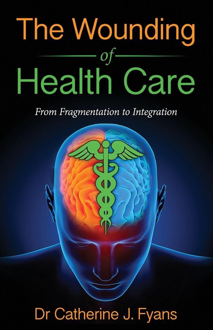 The Wounding of Health Care: From Fragmentation to Integration