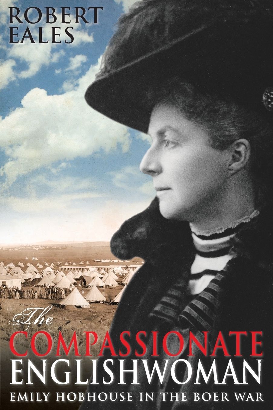 The Compassionate Englishwoman: Emily Hobhouse in the Boer War