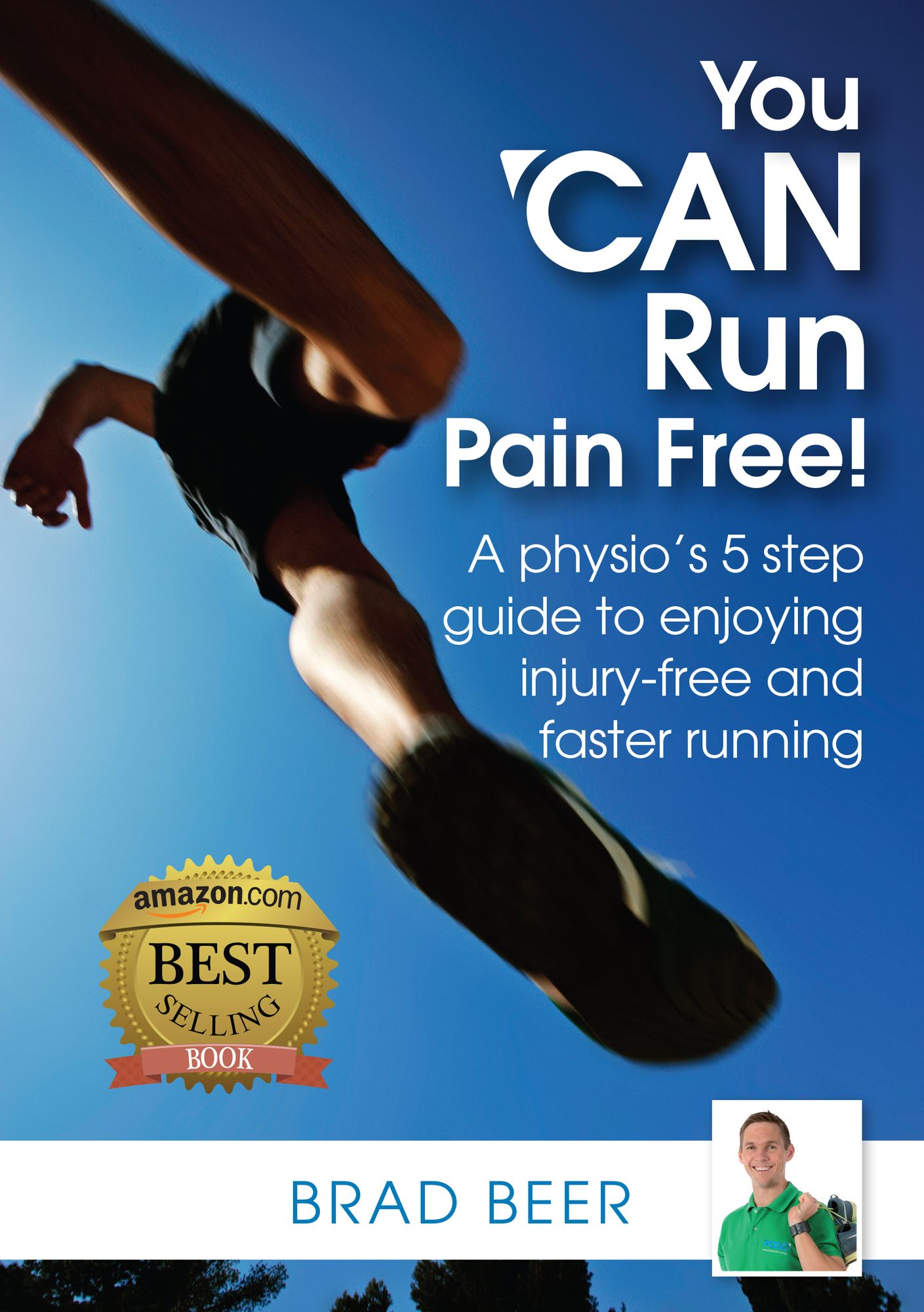 You Can Run Pain Free!: A Physio's 5 Step Guide to Enjoying Injury-free and Faster Running