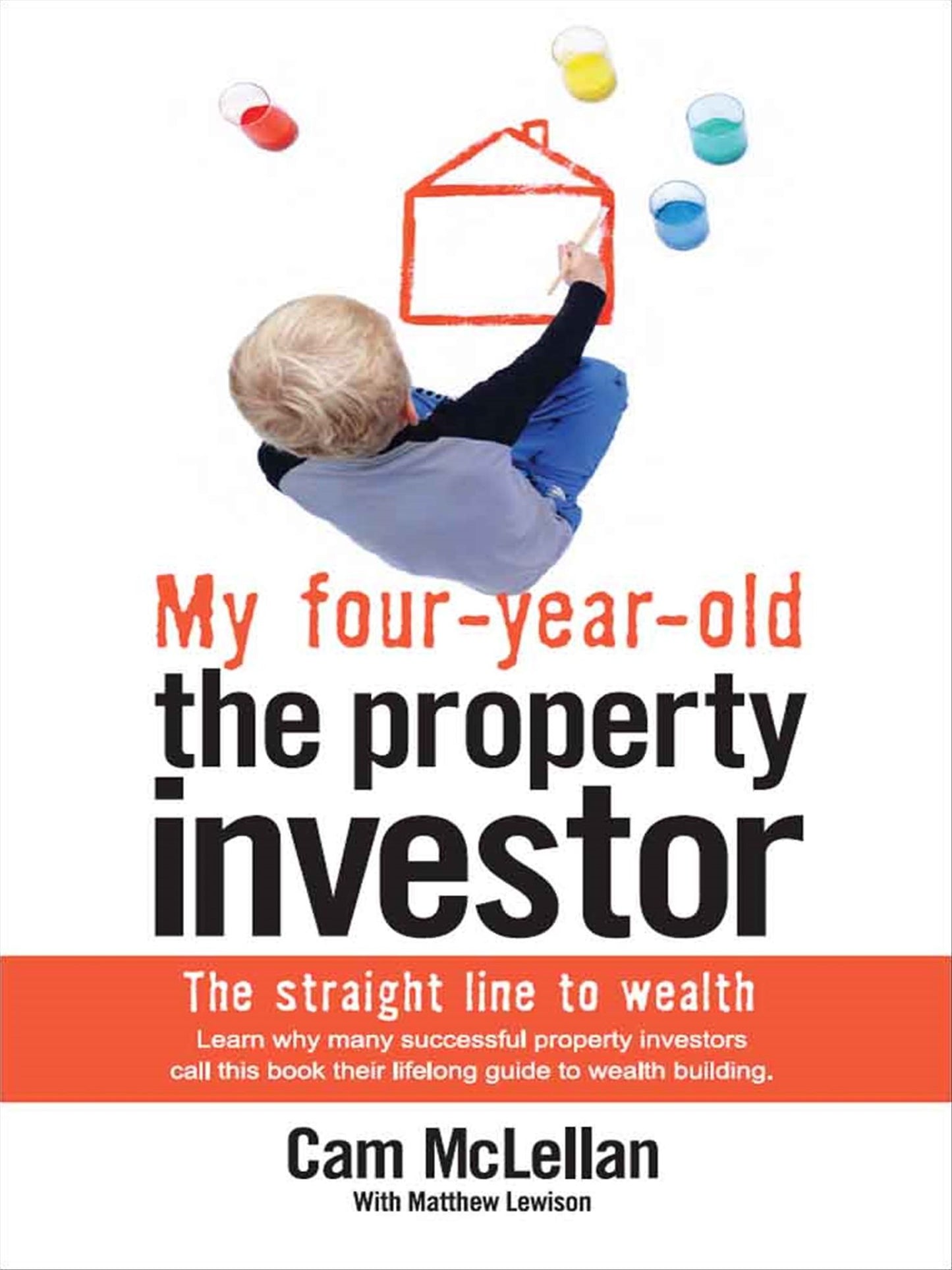 My Four-Year-Old The Property Investor : The Straight Line to Wealth