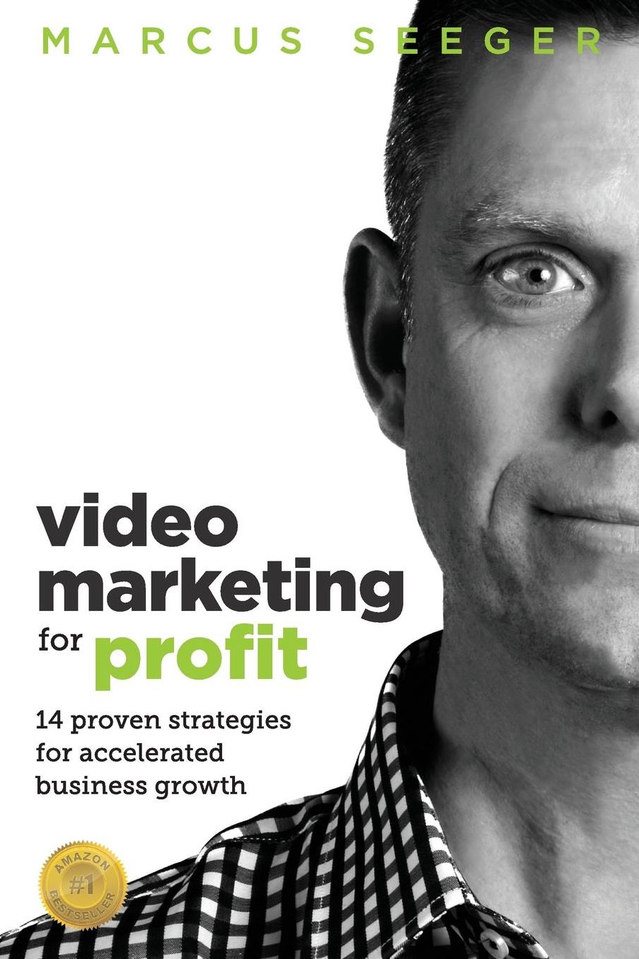 Video Marketing for Profit: 14 Proven Strategies for Accelerated Business Growth