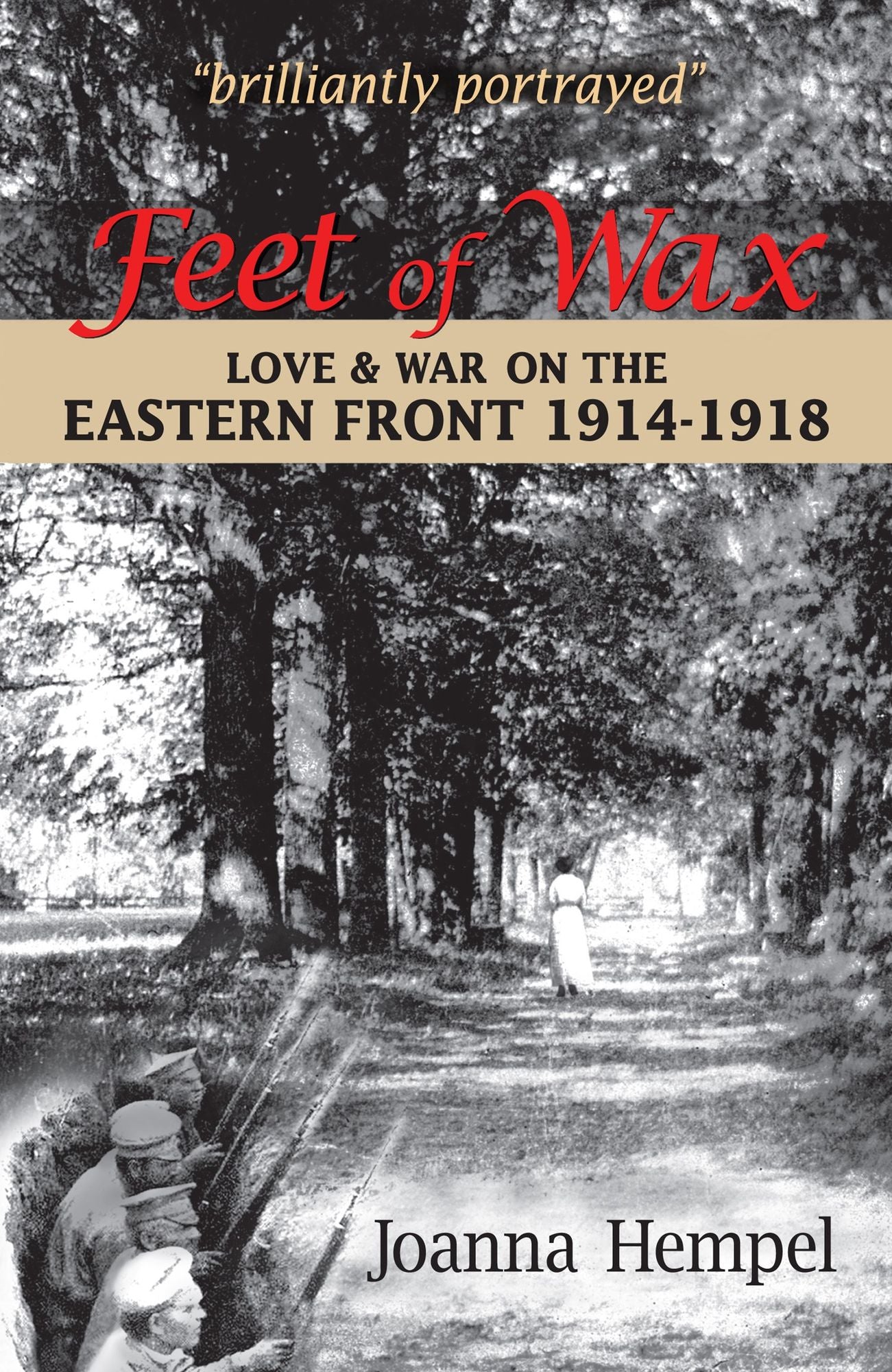 Feet of Wax : Love & War on the Eastern Front 1914-1918