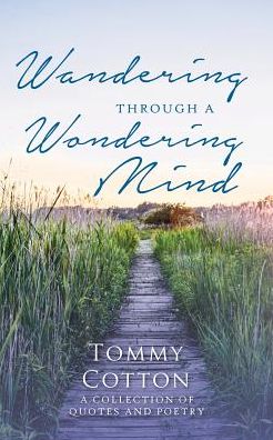 Wandering Through A Wondering Mind: A Collection of Quotes and Poetry