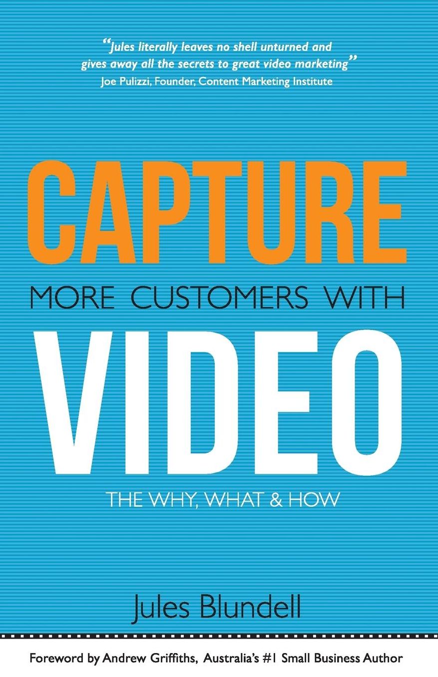 Capture More Customers with Video: The Why, What and How