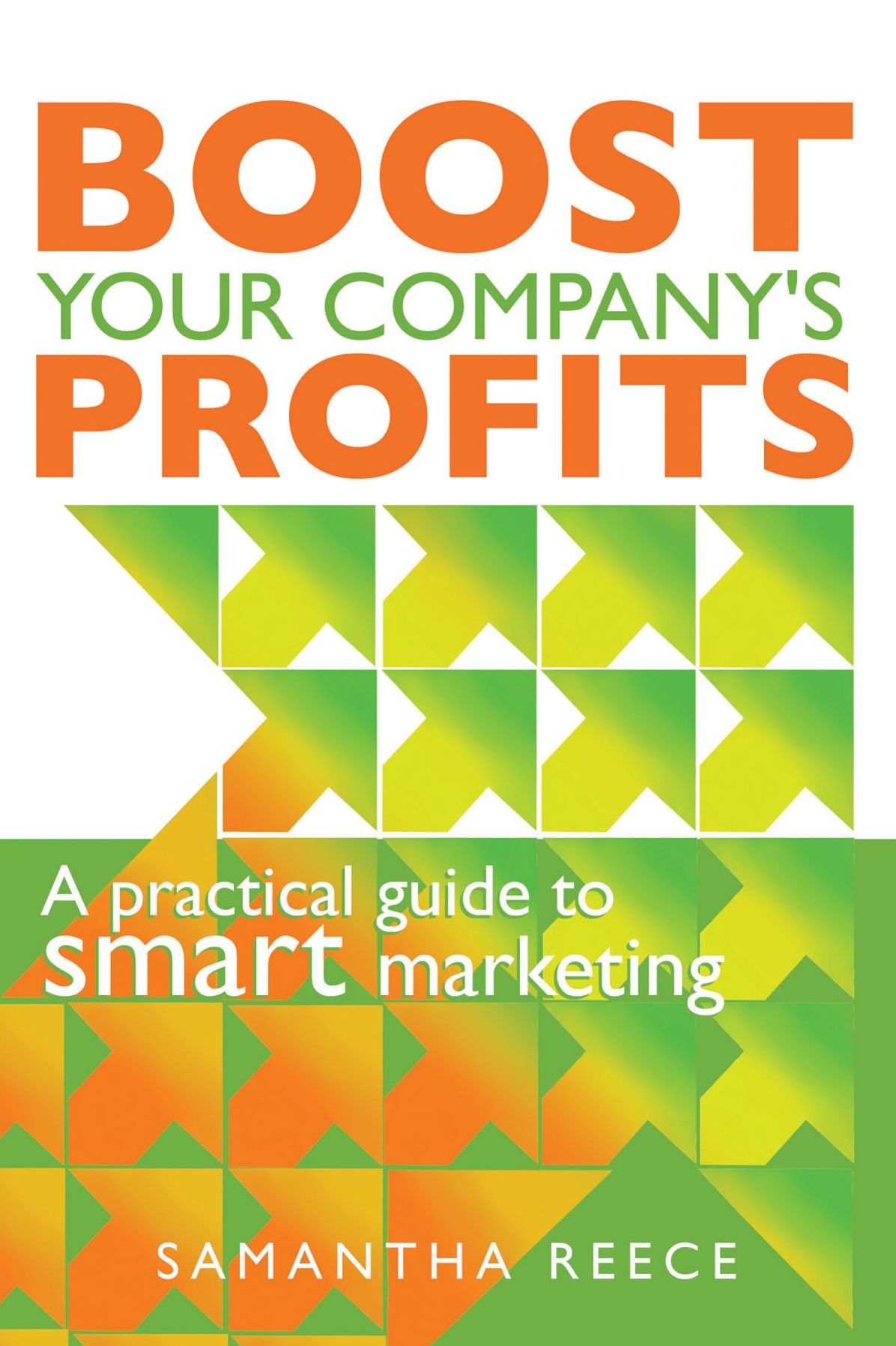 Boost your company's profits: A practical guide to smart marketing