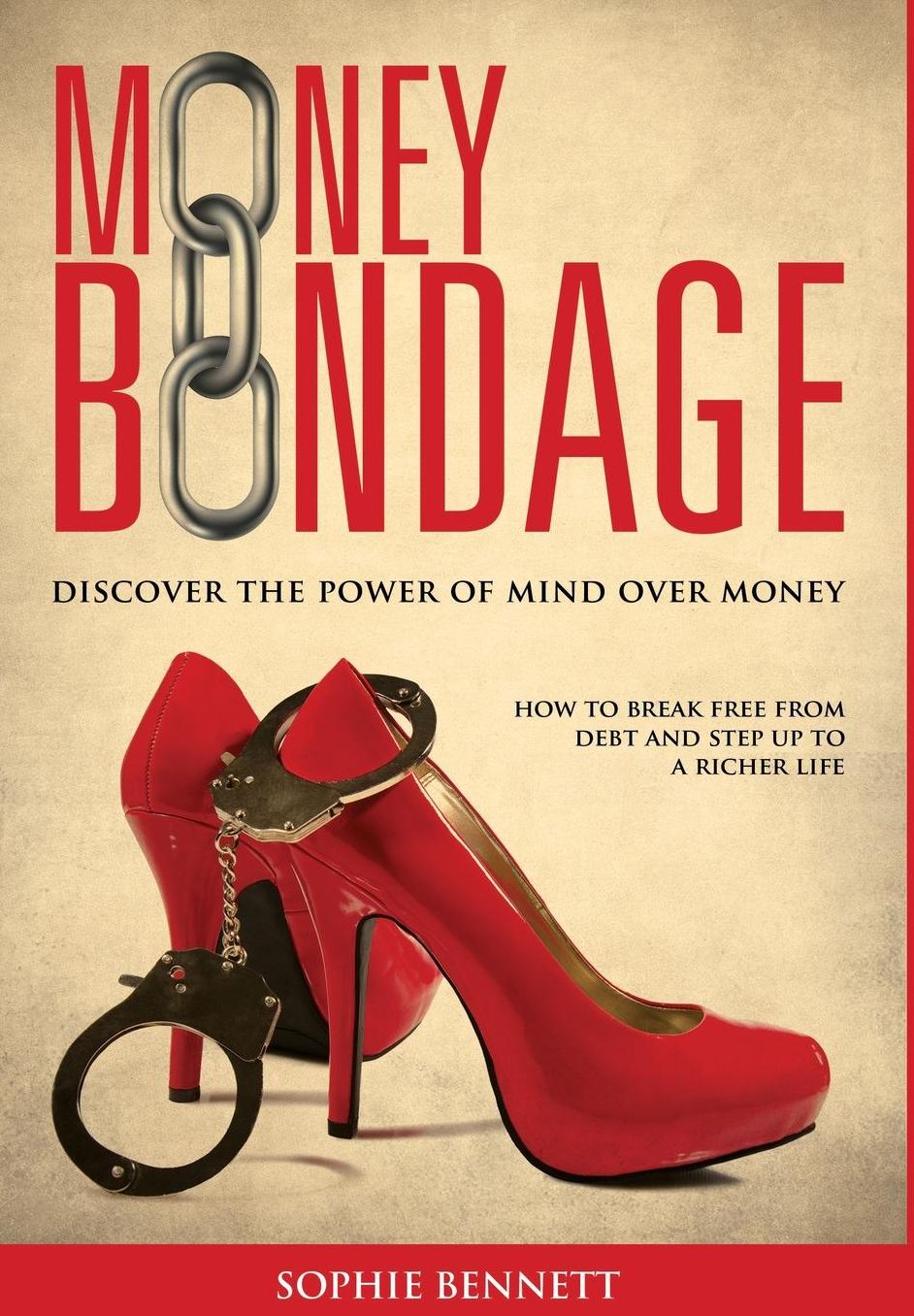 Money Bondage - Discover the Power of Mind Over Money