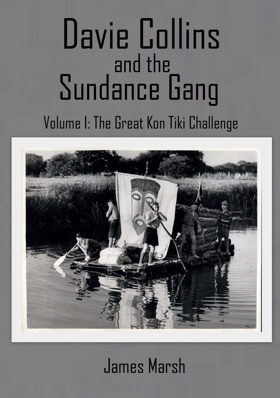 Davie Collins and the Sundance Gang Volume One: The Great Kon-Tiki Challenge