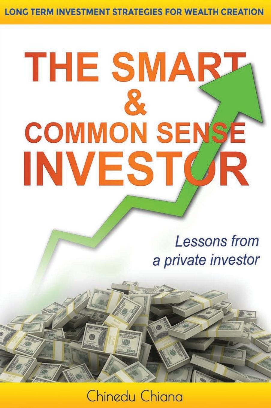 The Smart & Common Sense Investor: Long Term Investment Strategies For Wealth Creation. Lessons from a private investor