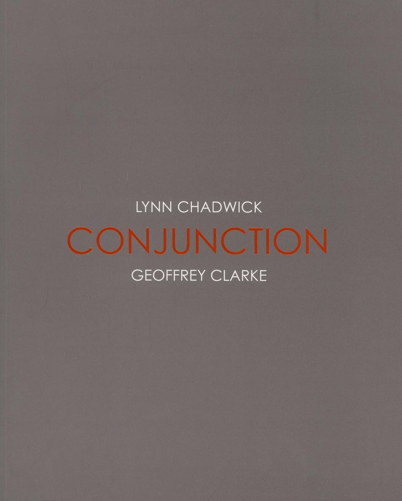 Conjunction: Lynn Chadwick and Geoffrey Clarke