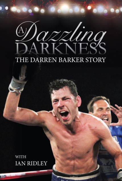A Dazzling Darkness: The Darren Barker Story