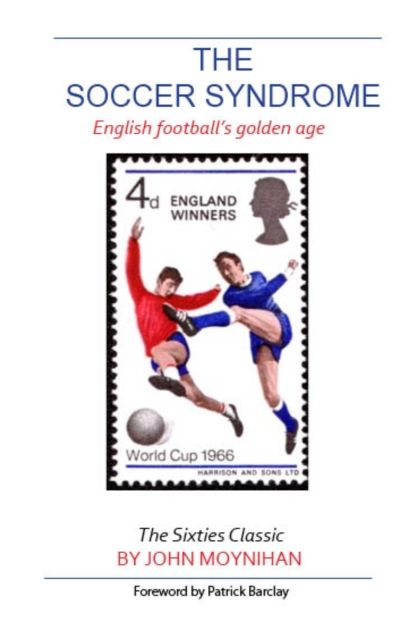 The Soccer Syndrome: English Football's Golden Age